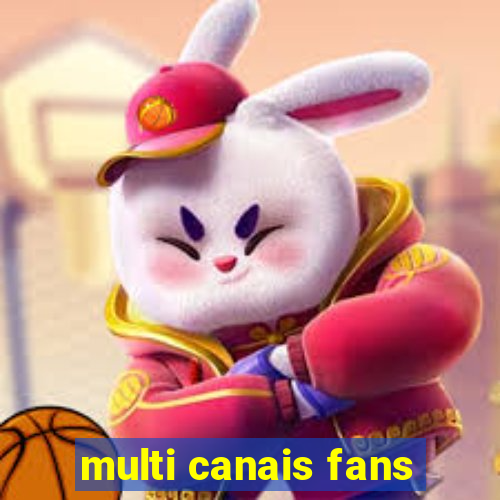 multi canais fans